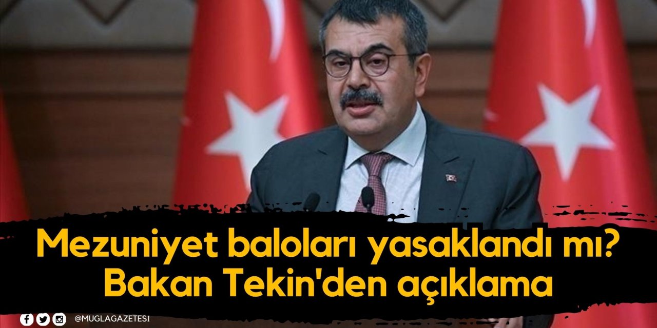 Mezuniyet baloları yasaklandı mı? Bakan Tekin'den açıklama