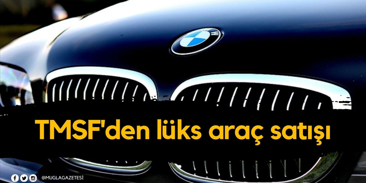 TMSF'den lüks araç satışı