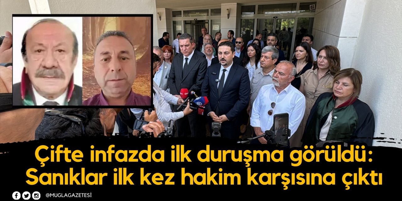 Bodrum'da çifte infazda ilk duruşma görüldü: Sanıklar ilk kez hakim karşısına çıktı