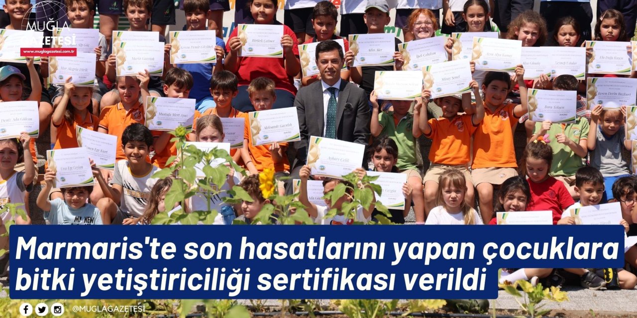Marmaris'te son hasatlarını yapan çocuklara bitki yetiştiriciliği sertifikası verildi