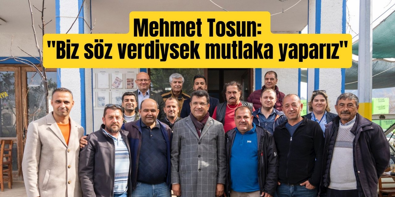 Mehmet Tosun: "Biz söz verdiysek mutlaka yaparız"