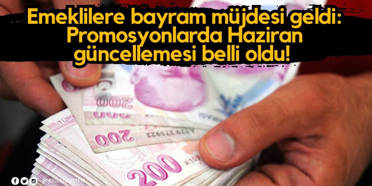 Emeklilere bayram müjdesi geldi: Promosyonlarda Haziran güncellemesi belli oldu!