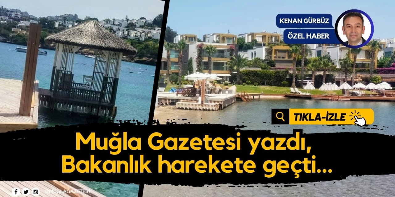 Muğla Gazetesi yazdı, Bakanlık harekete geçti…