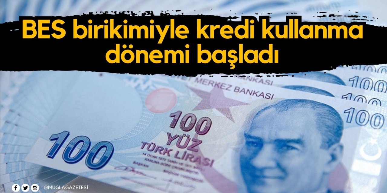 BES birikimiyle kredi kullanma dönemi başladı