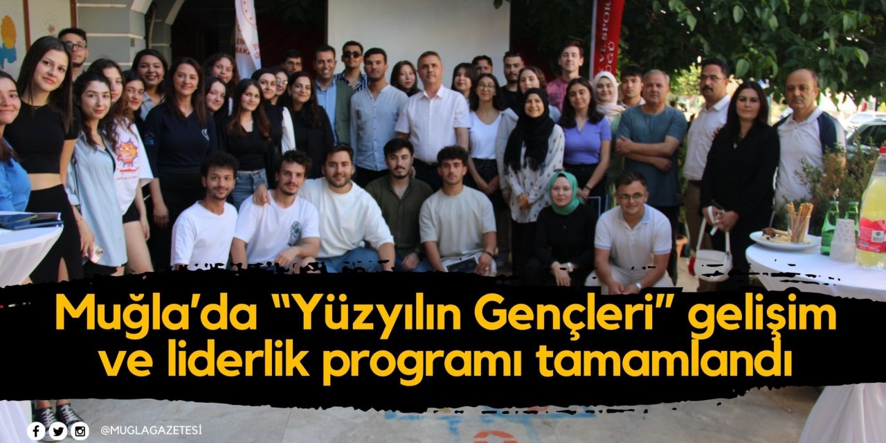 Muğla’da “Yüzyılın Gençleri” gelişim ve liderlik programı tamamlandı
