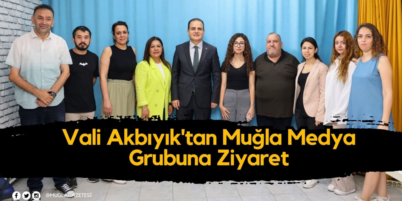 Vali Akbıyık'tan Muğla Medya Grubuna Ziyaret