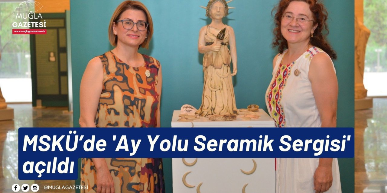 MSKÜ’de 'Ay Yolu Seramik Sergisi' açıldı