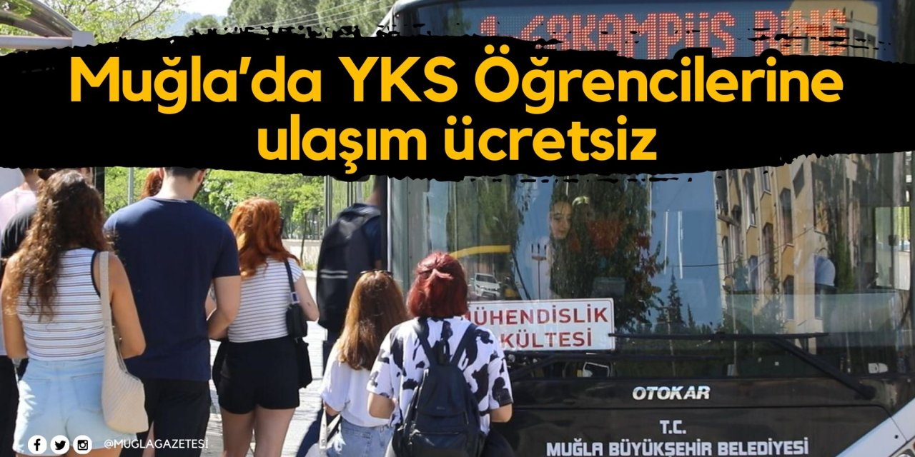 Muğla’da YKS Öğrencilerine ulaşım ücretsiz