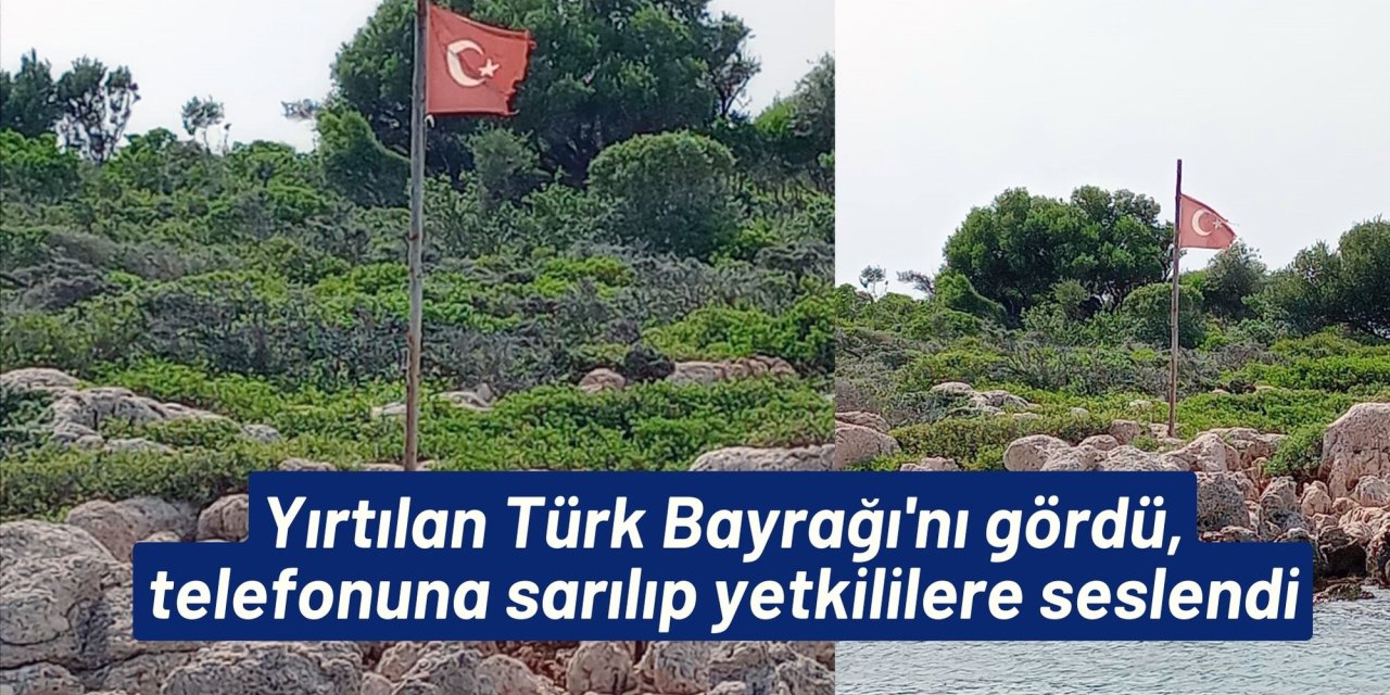 Yırtılan Türk Bayrağı'nı gördü, telefonuna sarılıp yetkililere seslendi
