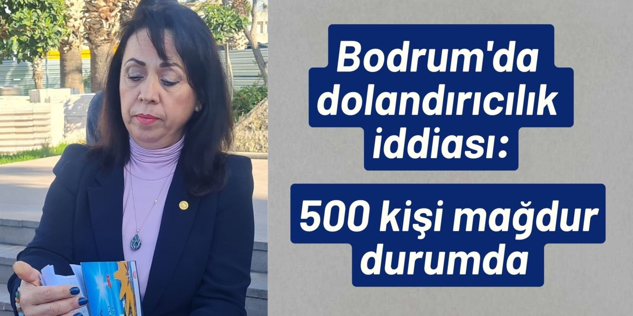 Bodrum'da dolandırıcılık iddiası: 500 kişi mağdur durumda