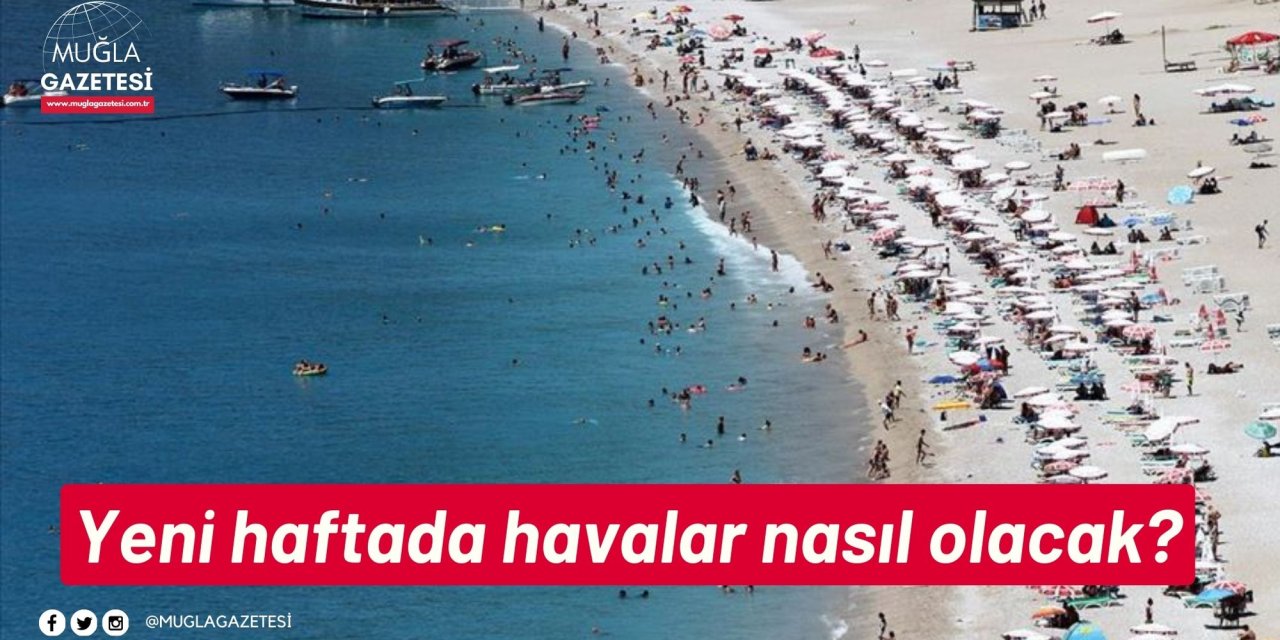 Yeni haftada havalar nasıl olacak?