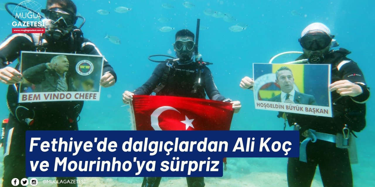 Fethiye'de dalgıçlardan Ali Koç ve Mourinho'ya sürpriz