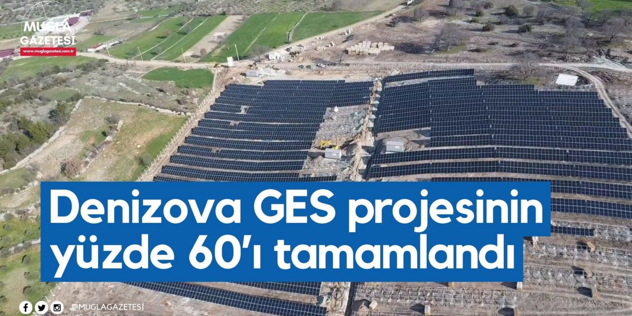 Denizova GES projesinin yüzde 60’ı tamamlandı