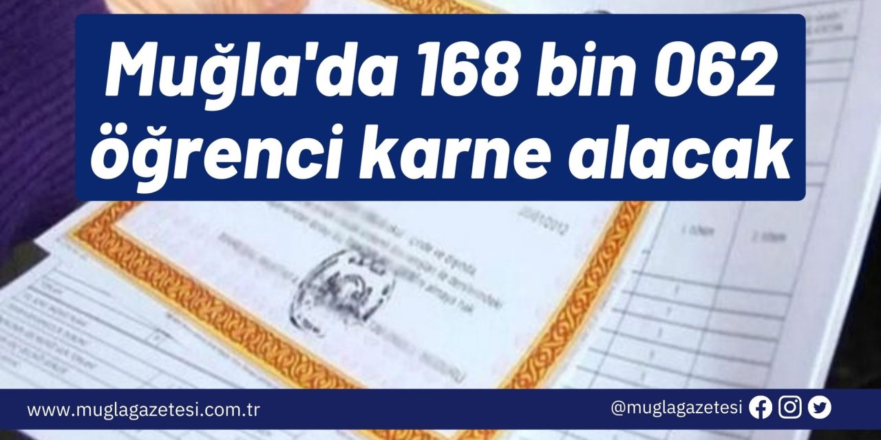 Muğla'da 168 bin 062 öğrenci karne alacak