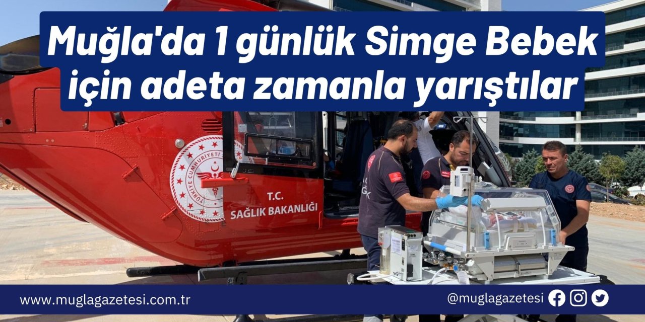 Muğla'da 1 günlük Simge Bebek için adeta zamanla yarıştılar