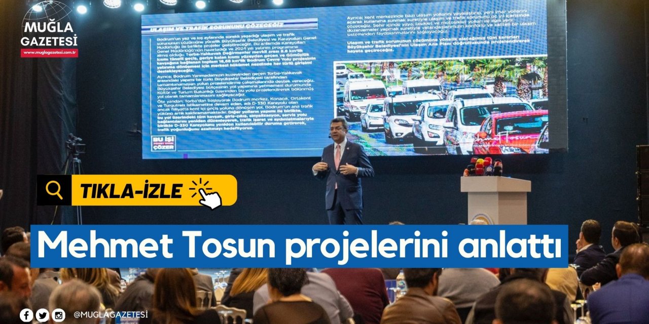 Mehmet Tosun projelerini anlattı