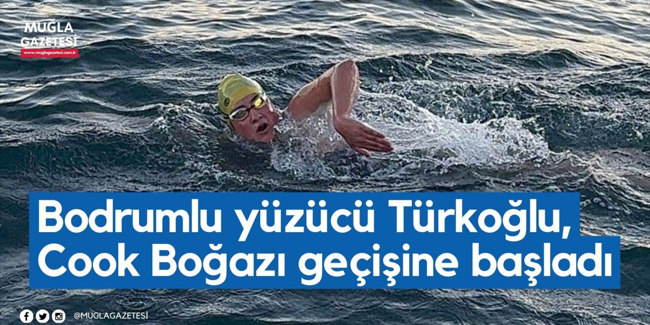 Bodrumlu yüzücü Türkoğlu, Cook Boğazı geçişine başladı