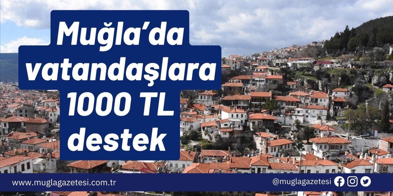 Muğla’da vatandaşlara 1000 TL destek