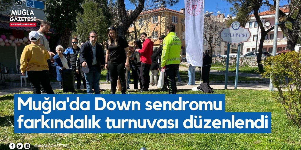 Muğla'da Down sendromu farkındalık turnuvası düzenlendi