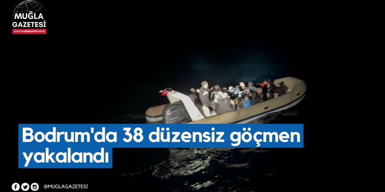 Bodrum'da 38 düzensiz göçmen yakalandı