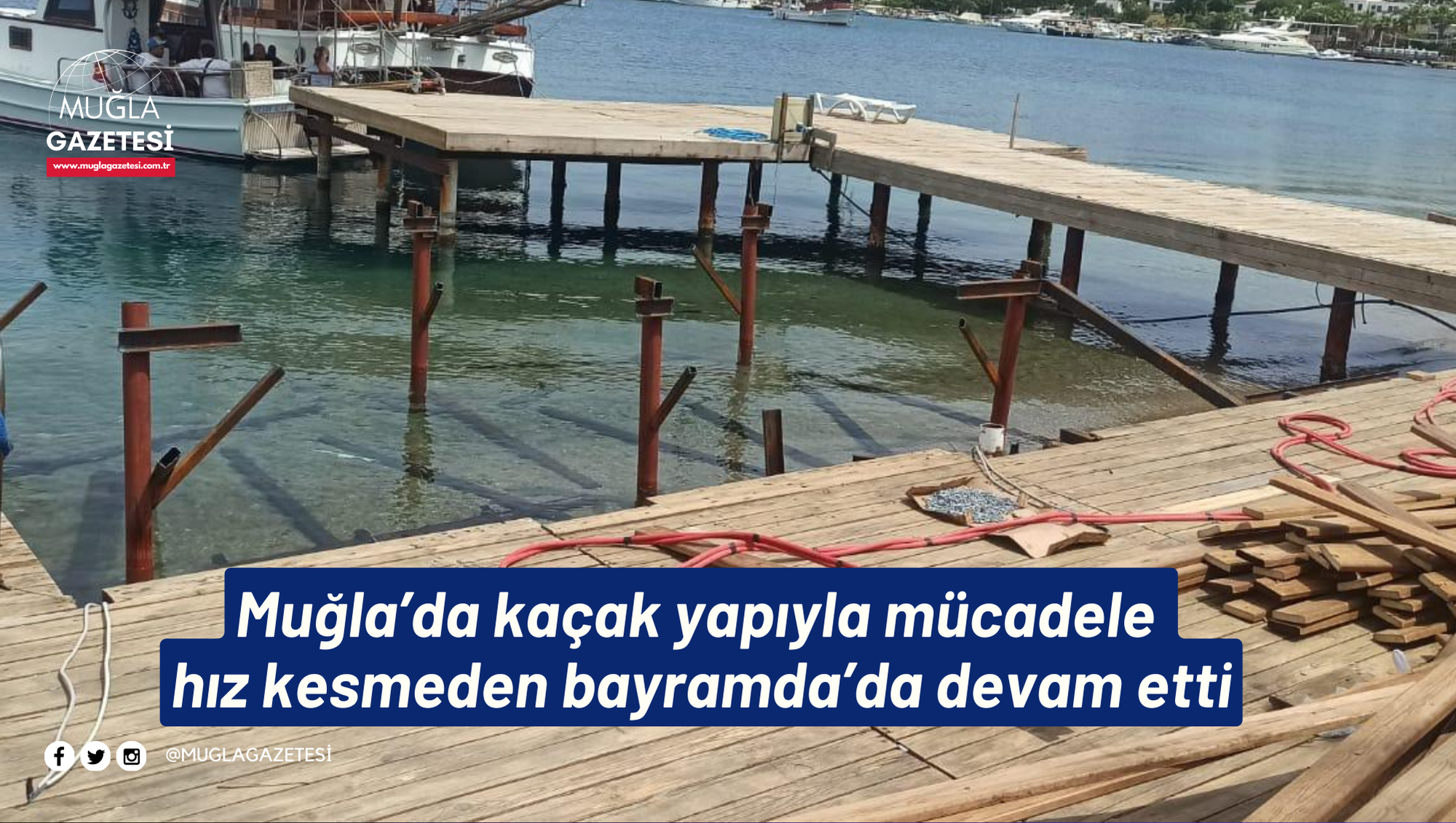 Muğla’da kaçak yapıyla mücadele hız kesmeden bayramda’da devam etti