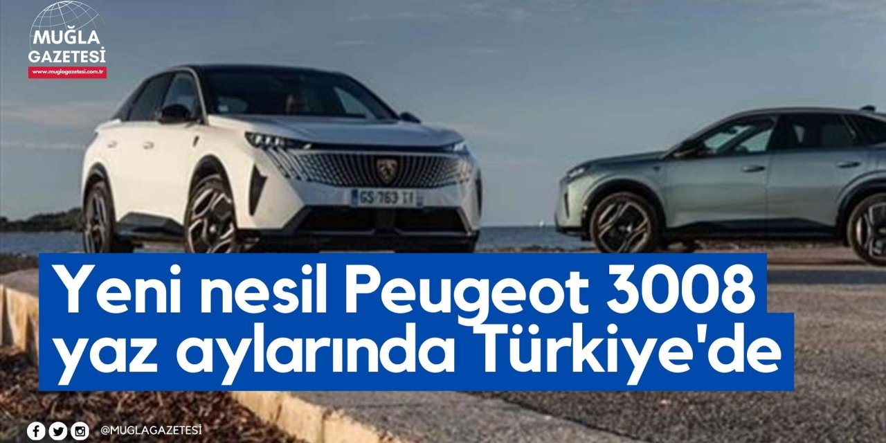 Yeni nesil Peugeot 3008 yaz aylarında Türkiye'de