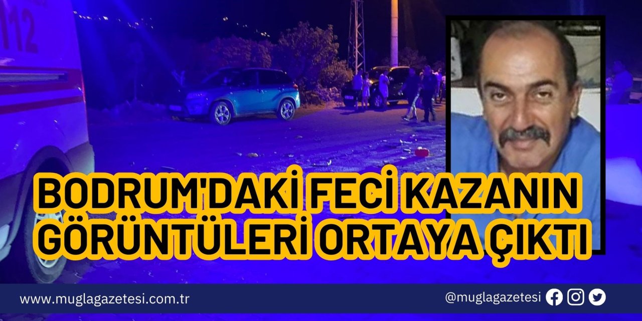 Bodrum'daki feci kazanın görüntüleri ortaya çıktı