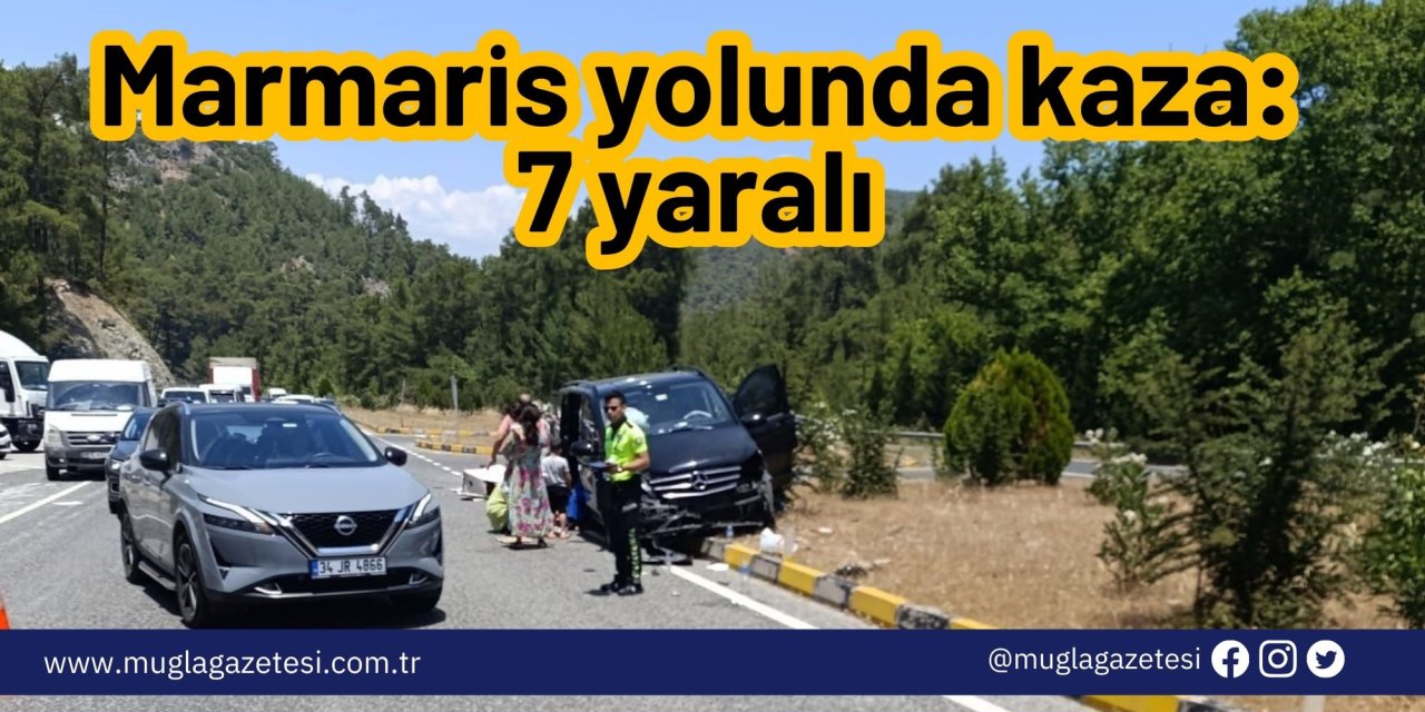 Marmaris yolunda kaza: 7 yaralı