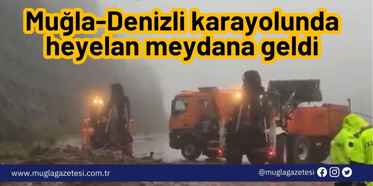 Muğla-Denizli karayolunda heyelan meydana geldi