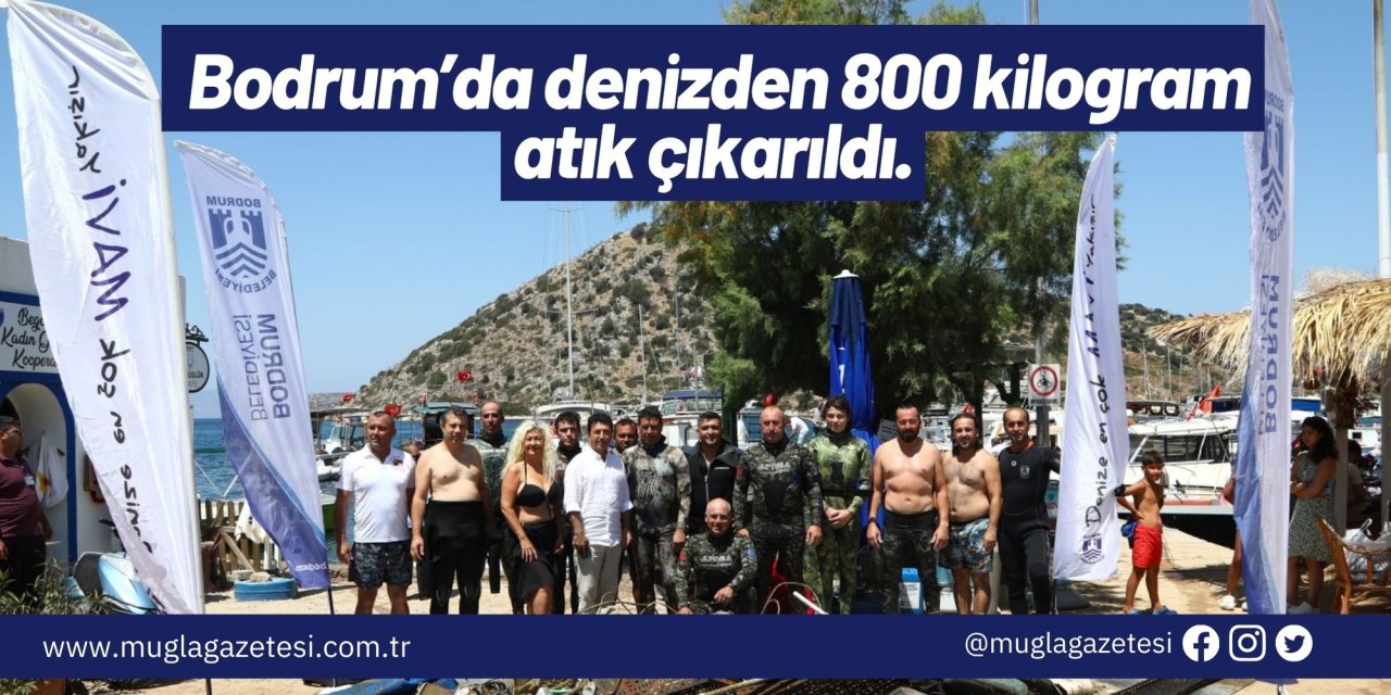 Bodrum’da denizden 800 kilogram atık çıkarıldı