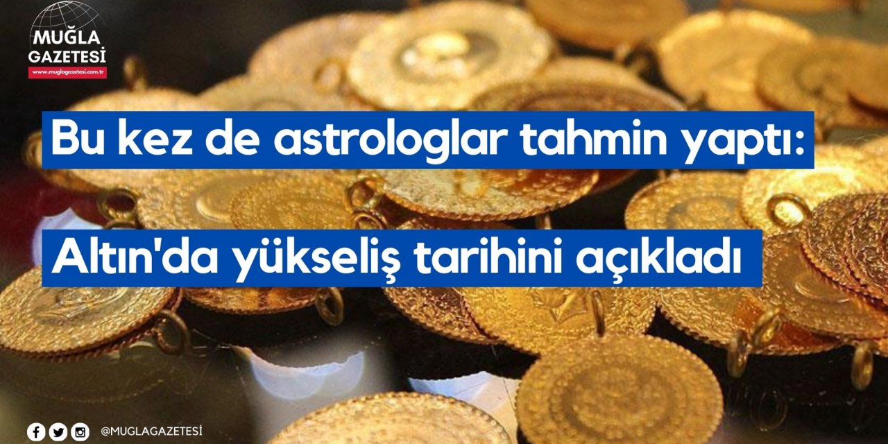 Bu kez de astrologlar tahmin yaptı: Altın'da yükseliş tarihini açıkladı