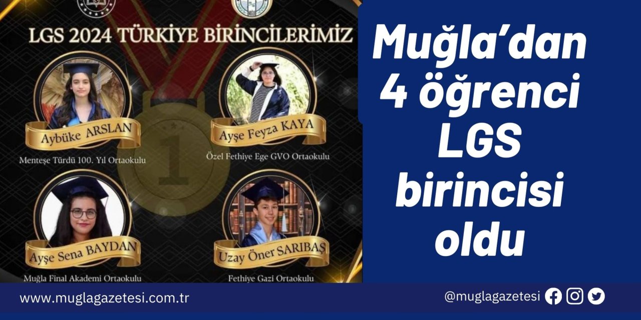 Muğla’dan 4 öğrenci LGS birincisi oldu