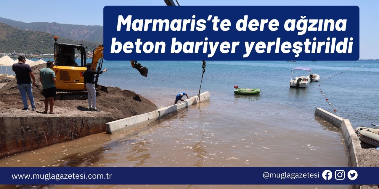 Marmaris’te dere ağzına beton bariyer yerleştirildi