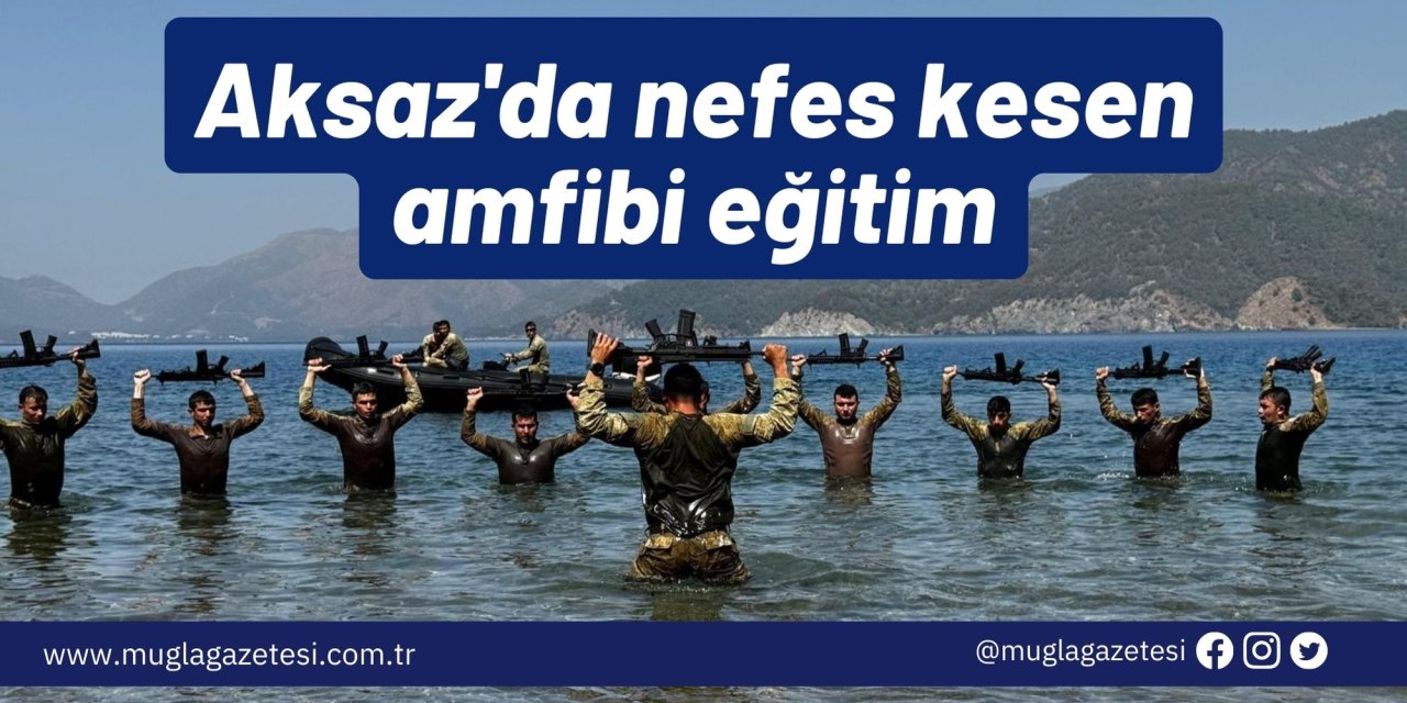Aksaz'da nefes kesen amfibi eğitim