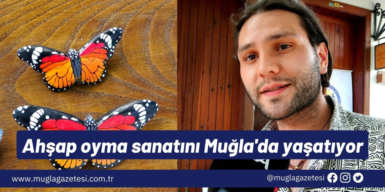 Ahşap oyma sanatını Muğla'da yaşatıyor