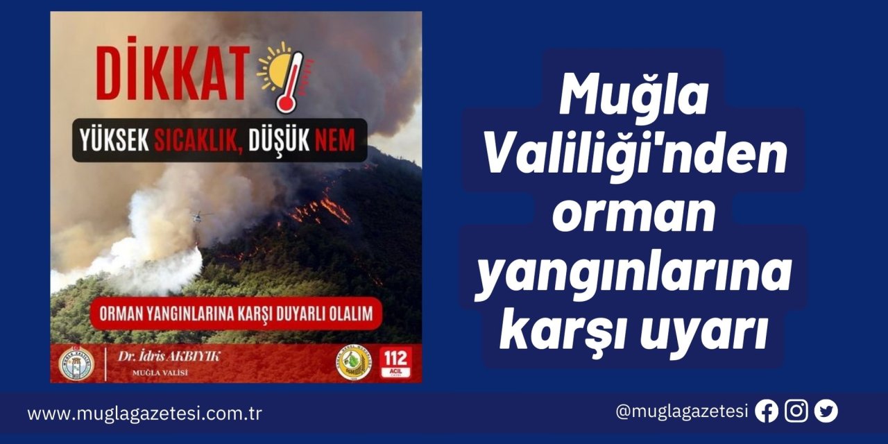 Muğla Valiliği'nden orman yangınlarına karşı uyarı