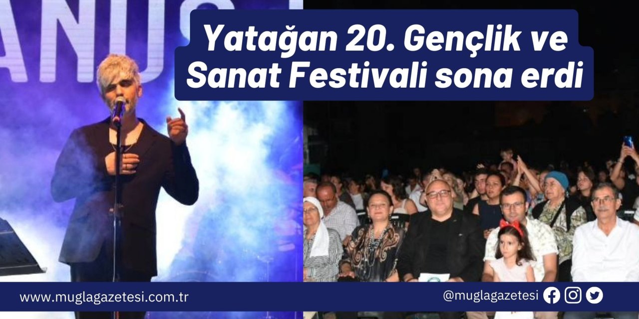Yatağan 20. Gençlik ve Sanat Festivali sona erdi