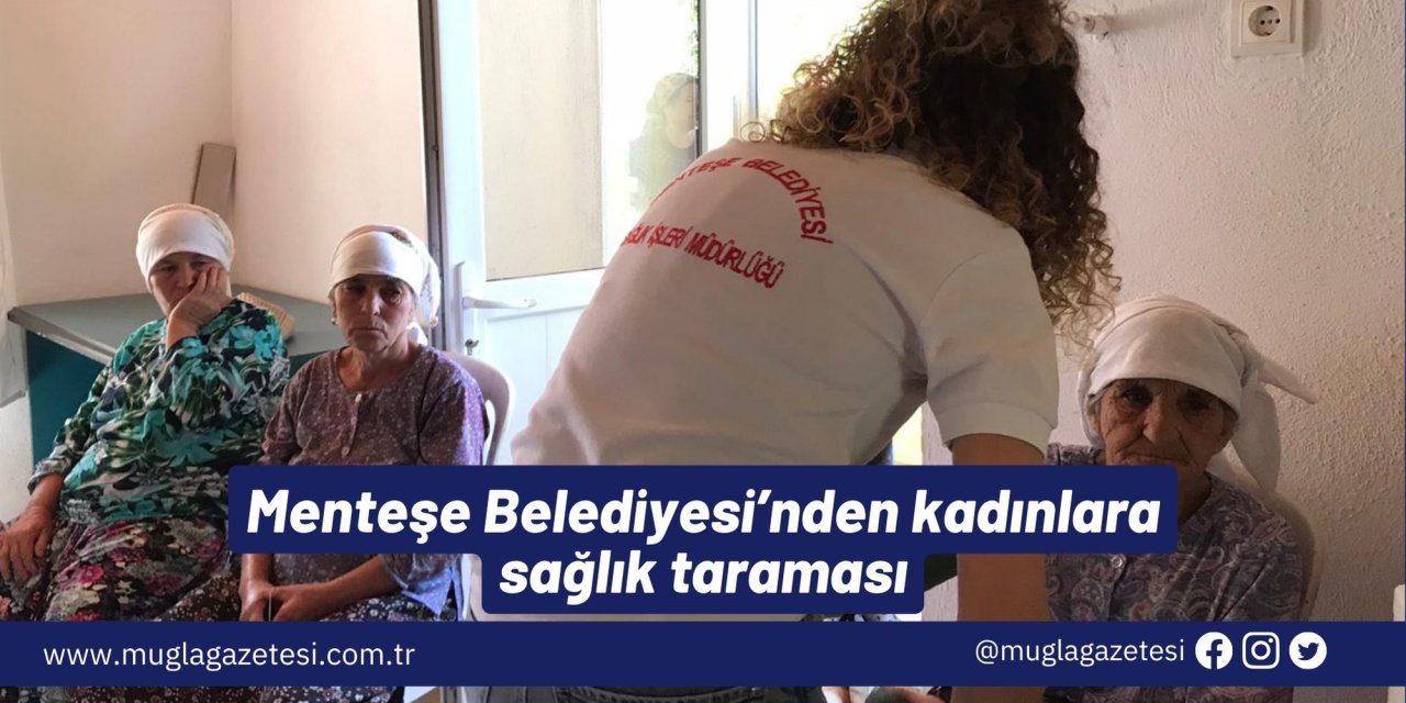 Menteşe Belediyesi’nden kadınlara sağlık taraması
