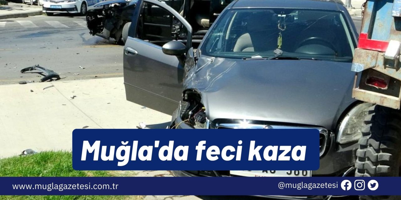 Muğla'da feci kaza