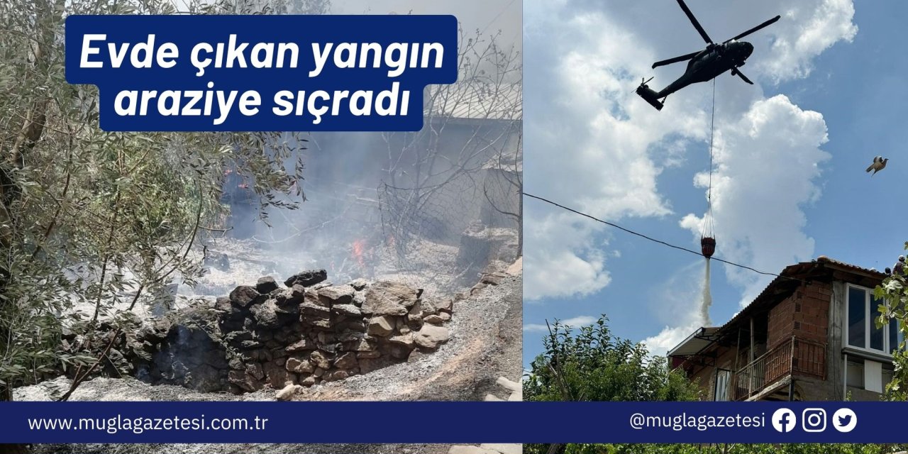 Evde çıkan yangın araziye sıçradı