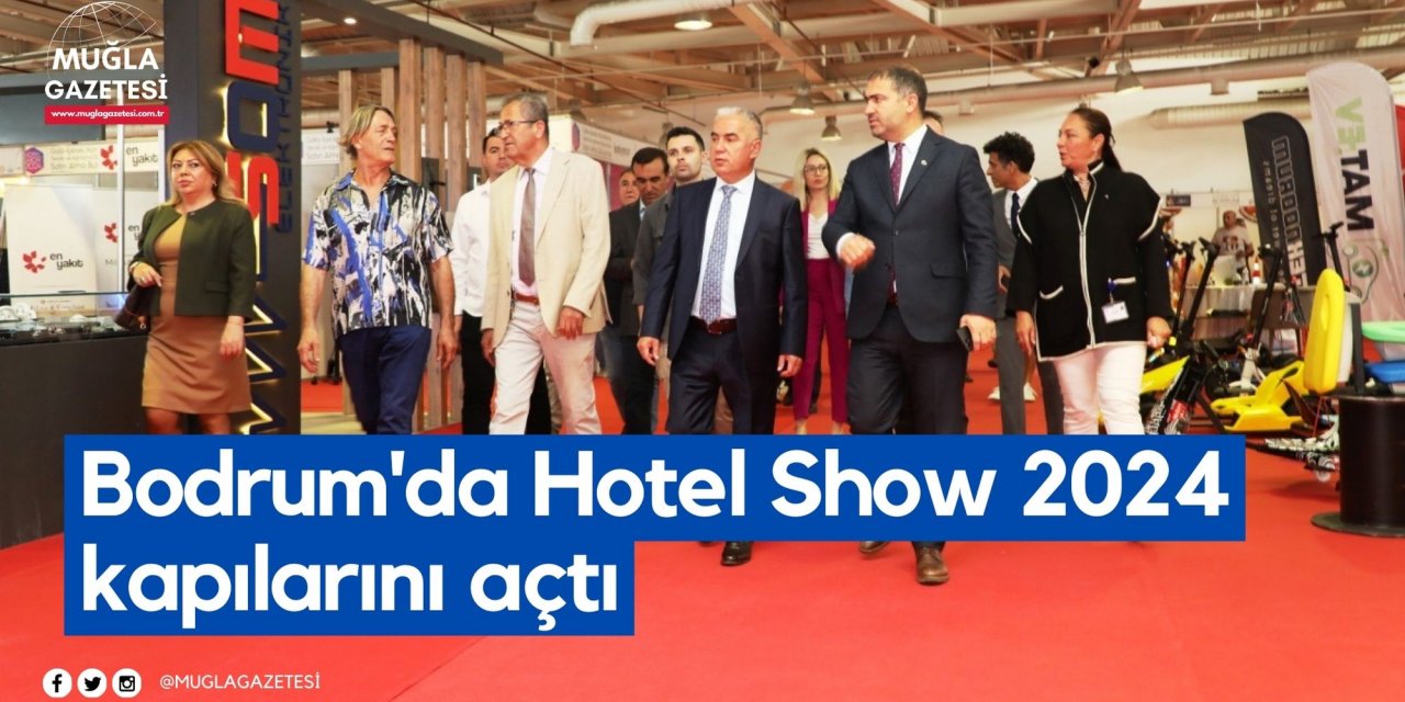 Bodrum'da Hotel Show 2024 kapılarını açtı