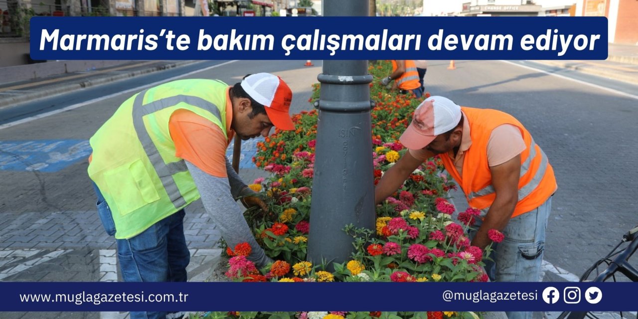 Marmaris’te bakım çalışmaları devam ediyor