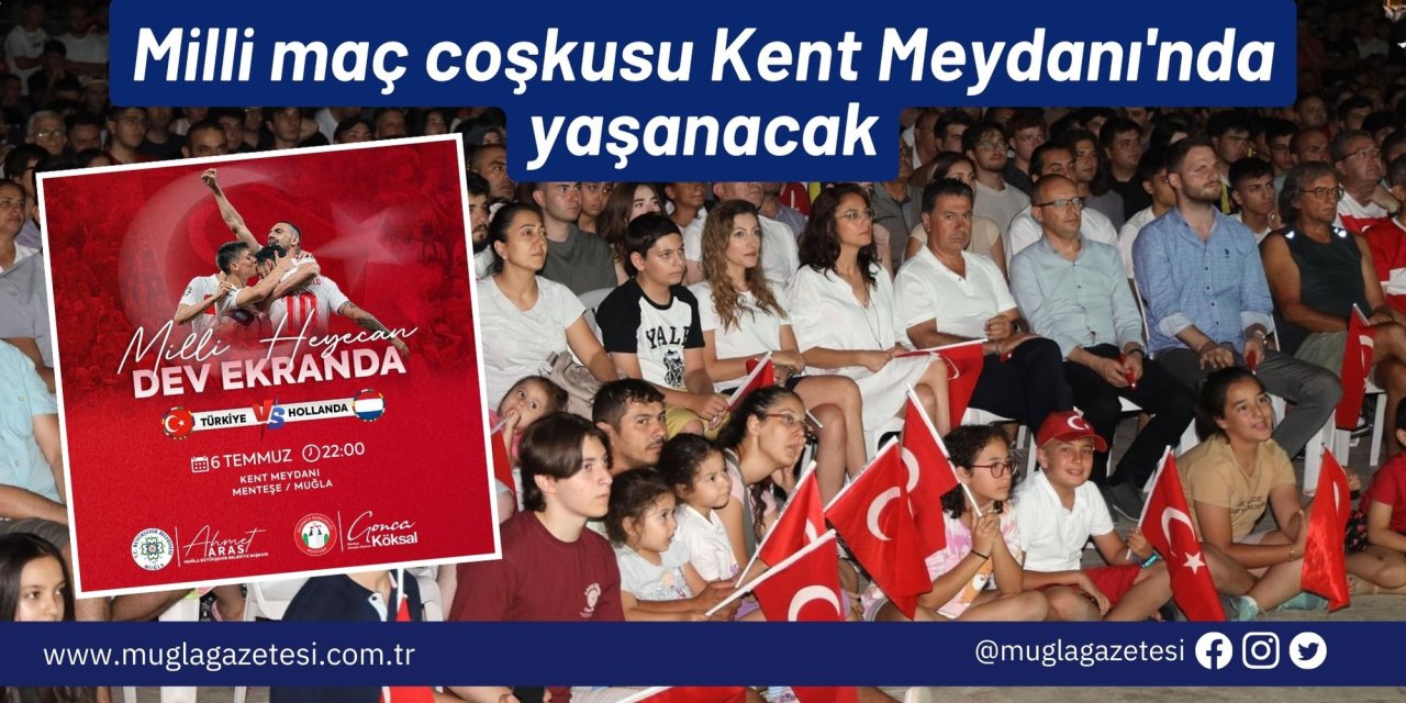 Milli maç coşkusu Kent Meydanı'nda yaşanacak