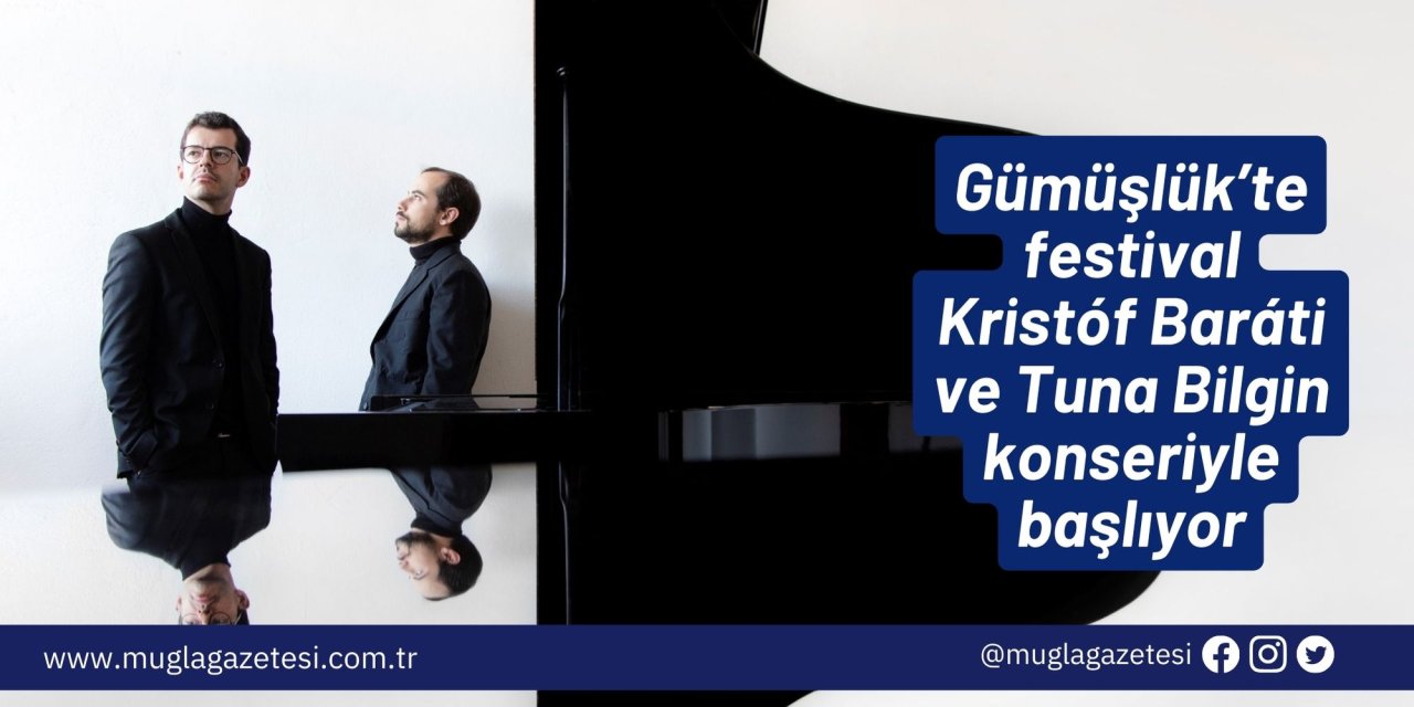 Gümüşlük’te festival Kristóf Baráti ve Tuna Bilgin konseriyle başlıyor