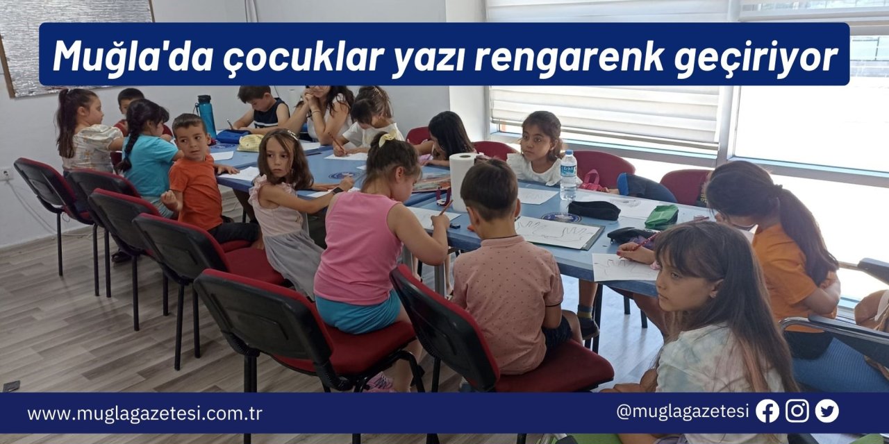 Muğla'da çocuklar yazı rengarenk geçiriyor