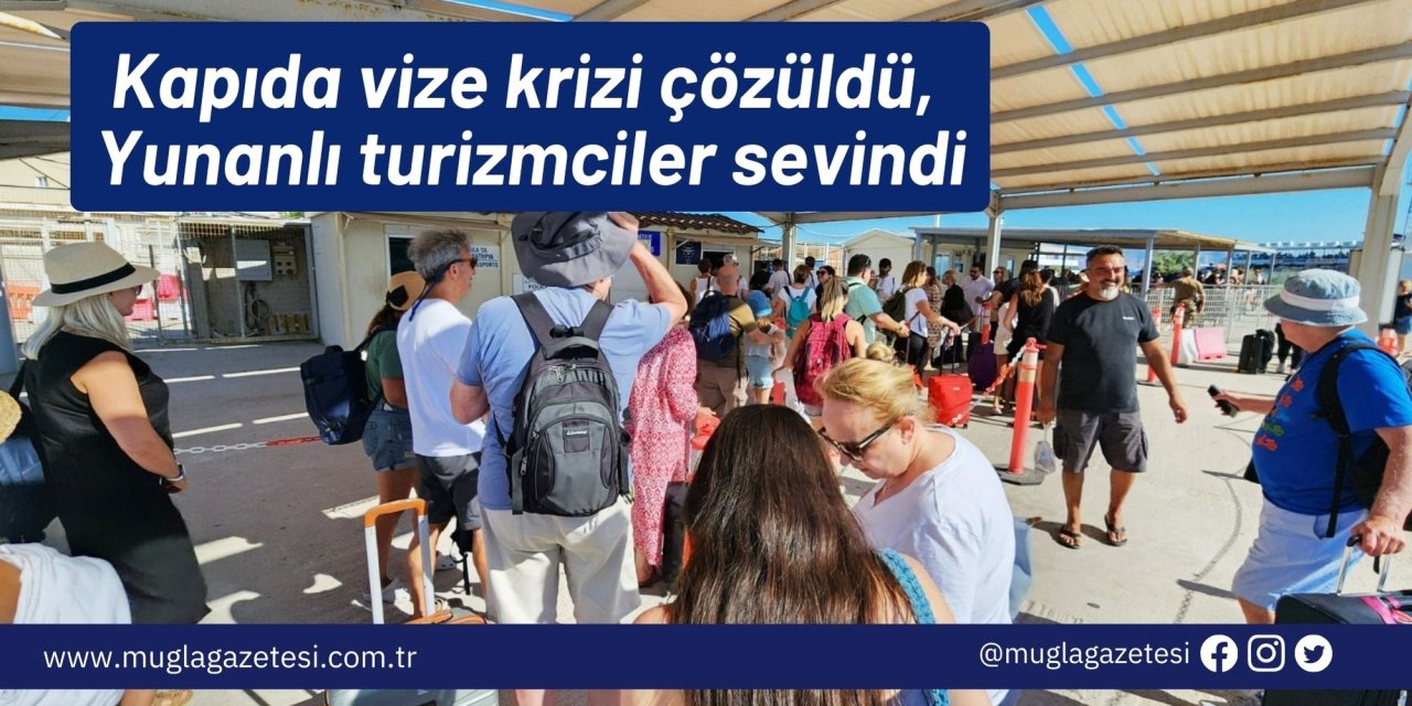 Kapıda vize krizi çözüldü, Yunanlı turizmciler sevindi