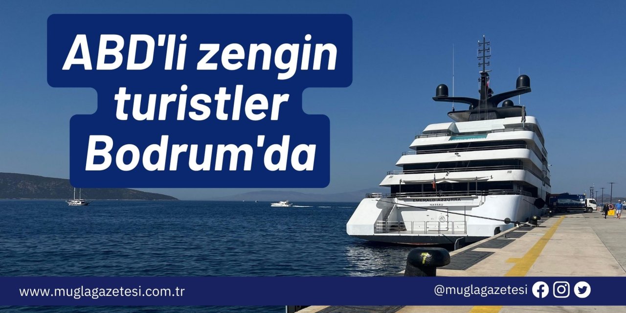 ABD'li zengin turistler Bodrum'da