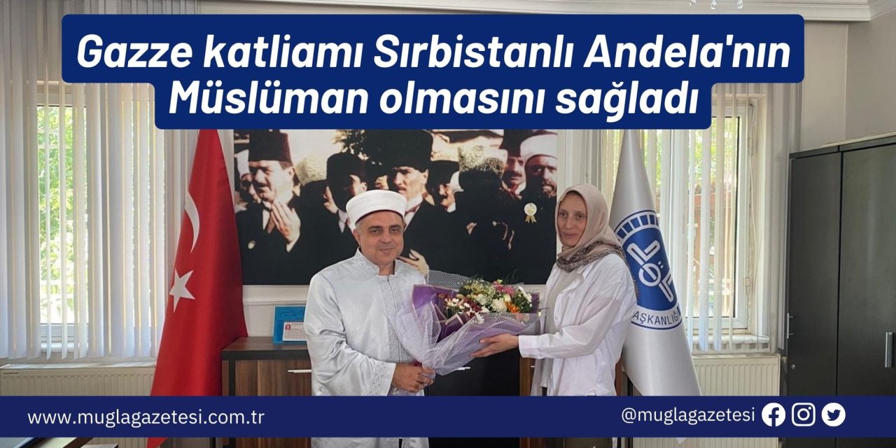 Gazze katliamı Sırbistanlı Andela'nın Müslüman olmasını sağladı