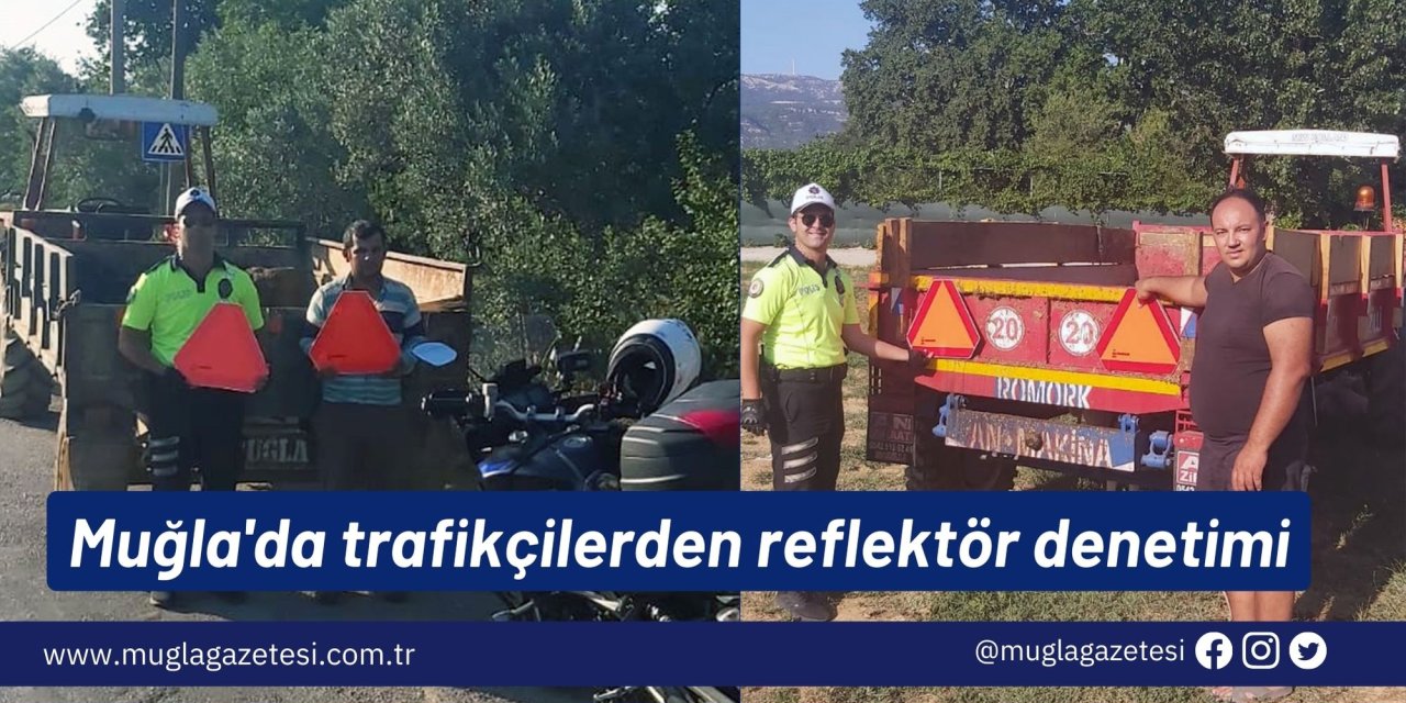 Muğla'da trafikçilerden reflektör denetimi