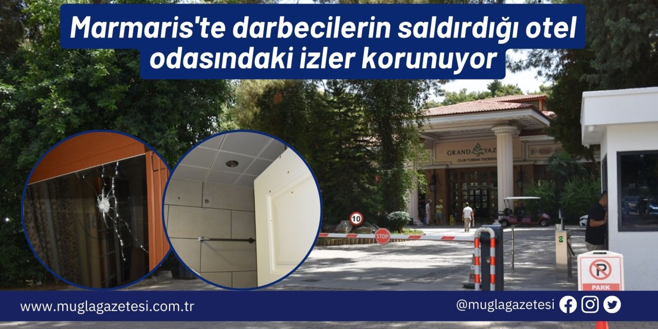 Marmaris'te darbecilerin saldırdığı otel odasındaki izler korunuyor